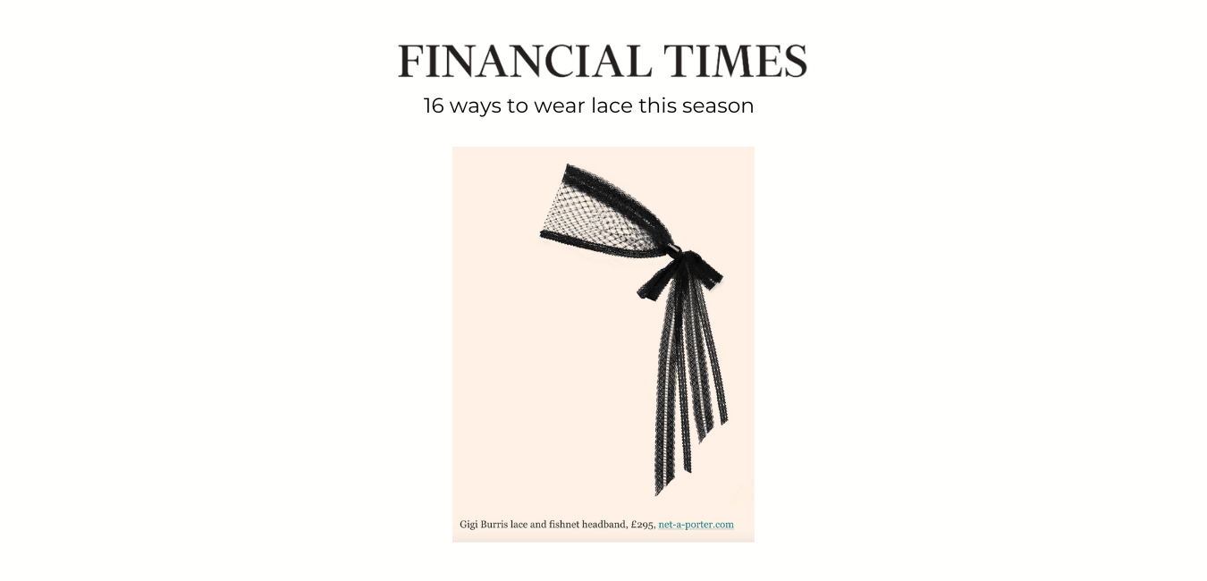 GIGI BURRIS MILLINERY'S LACE BANDANNA SEEN IN FINANCIAL TIMES